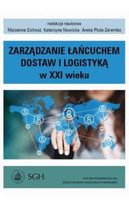 Zarządzanie łańcuchem dostaw i logistyką w XXI wieku - Marzenna Cichosz - Ebook - 978-83-8030-135-1