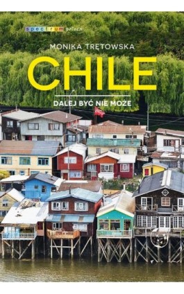 Chile Dalej być nie może - Monika Trętowska - Ebook - 978-83-287-1456-4