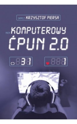 Komputerowy ćpun 2.0 - Krzysztof Piersa - Ebook - 978-83-287-1925-5