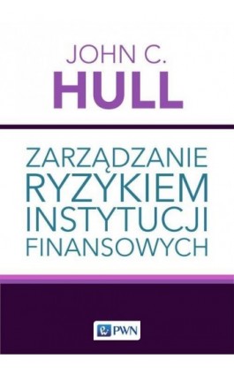 Zarządzanie ryzykiem instytucji finansowych - John C. Hull - Ebook - 978-83-01-21882-9