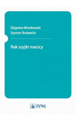 Rak szyjki macicy - Zbigniew Wronkowski - Ebook - 978-83-200-6348-6