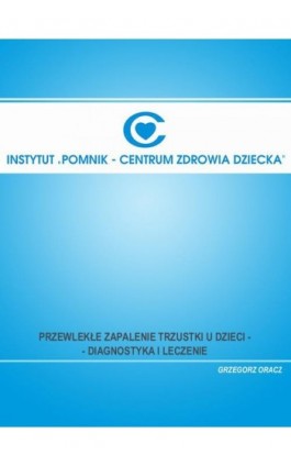 Przewlekłe zapalenie trzustki u dzieci - diagnostyka i leczenie - Grzegorz Oracz - Ebook - 978-83-917484-4-2