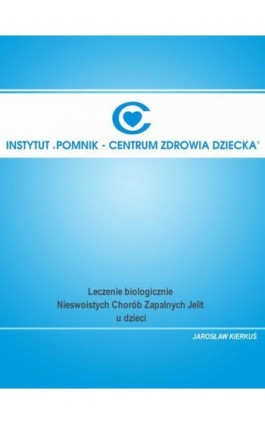 Leczenie biologiczne Nieswoistych Chorób Zapalnych Jelit u dzieci - Ebook - 978-83-917484-7-3