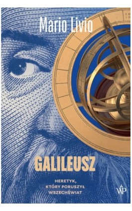 Galileusz. Heretyk, który poruszył wszechświat - Mario Livio - Ebook - 9788366570467