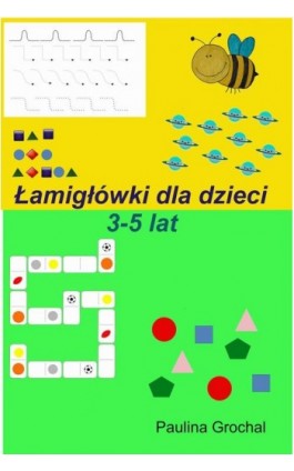 Łamigłówki dla dzieci 3-5 lat - Paulina Grochal - Ebook - 978-83-960787-3-5