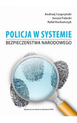 Policja w systemie bezpieczeństwa narodowego - Andrzej Czupryński - Ebook - 978-83-66794-10-8