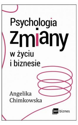 Psychologia zmiany w życiu i biznesie - Angelika Chimkowska - Ebook - 978-83-8087-199-1