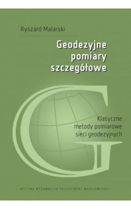 Geodezyjne pomiary szczegółowe. Klasyczne metody pomiarowe sieci geodezyjnych - Ryszard Malarski - Ebook - 978-83-8156-190-7