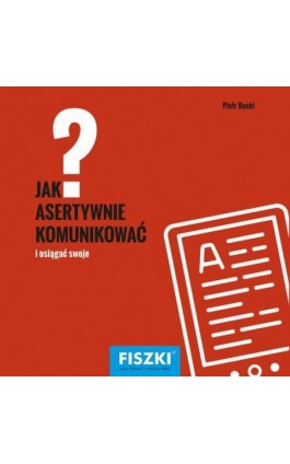 Jak asertywnie komunikować? - Piotr Bucki - Ebook - 978-83-7843-322-4