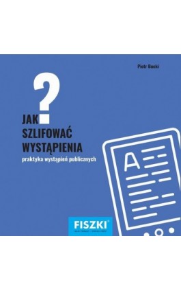 Jak szlifować wystąpienia? - Piotr Bucki - Ebook - 978-83-7843-328-6