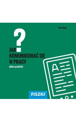 Jak komunikować się w pracy? - Piotr Bucki - Ebook - 978-83-7843-323-1