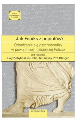 Jak Feniks z popiołów? - Katarzyna Prot-Klinger - Ebook - 978-83-242-6558-9