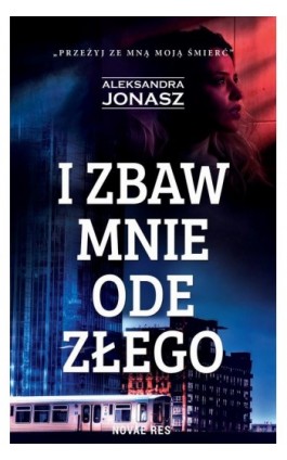 I zbaw mnie ode złego - Aleksandra Jonasz - Ebook - 978-83-8219-399-2