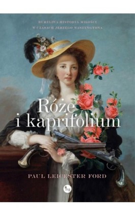 Róże i kapryfolium - Paul Leicester Ford - Ebook - 978-83-7779-708-2