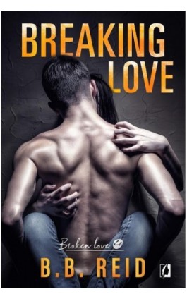 Breaking love. Broken love. Tom 4 - B.b. Reid - Ebook - 978-83-66967-14-4