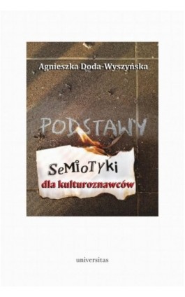 Podstawy semiotyki dla kulturoznawców - Agnieszka Doda-Wyszyńska - Ebook - 978-83-242-6565-7