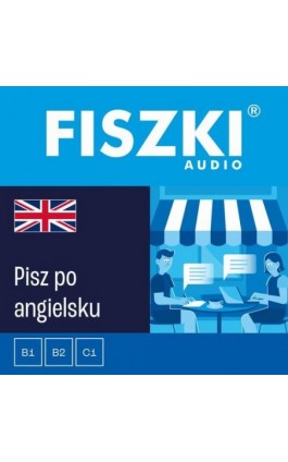 FISZKI audio – angielski - Pisz po angielsku - Martyna Kubka - Audiobook - 9788378430469