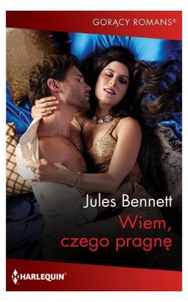 Wiem, czego pragnę - Jules Bennett - Ebook - 978-83-276-7603-0