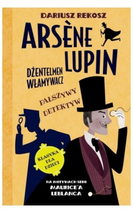 Arsène Lupin – dżentelmen włamywacz. Tom 2. Fałszywy detektyw - Dariusz Rekosz - Ebook - 978-83-8233-646-7