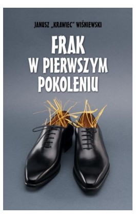Frak w pierwszym pokoleniu - Janusz „krawiec” Wiśniewski - Ebook - 978-83-67021-03-6