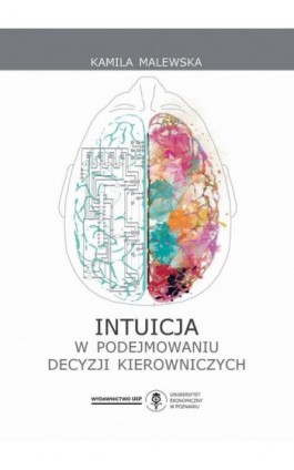 Intuicja w podejmowaniu decyzji kierowniczych - Kamila Malewska - Ebook - 978-83-66199-41-5