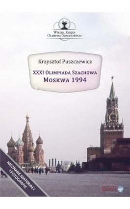 XXXI Olimpiada Szachowa - Moskwa 1994 - Krzysztof Puszczewicz - Ebook - 978-83-66936-01-0
