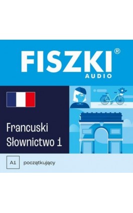 FISZKI audio – francuski – Słownictwo 1 - Patrycja Wojsyk - Audiobook - 978-83-62937-38-7