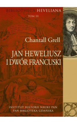 Jan Heweliusz i dwór francuski - Chantall Grell - Ebook - 978-83-8209-077-2