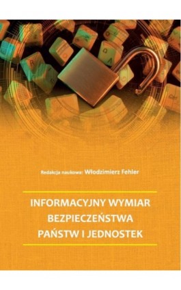 Informacyjny wymiar bezpieczeństwa państw i jednostek - Ebook - 978-83-66541-59-7