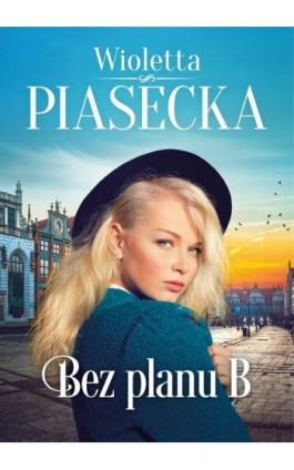 Bez planu B - Wioletta Piasecka - Ebook - 978-83-66573-93-2