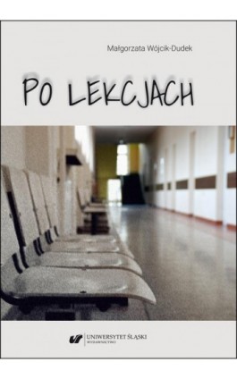 Po lekcjach - Małgorzata Wójcik-Dudek - Ebook - 978-83-226-3997-9