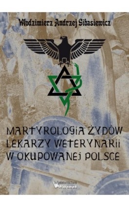 Martyrologia Żydów lekarzy weterynarii w okupowanej Polsce - Włodzimierz Andrzej Gibasiewicz - Ebook - 978-83-66149-68-7