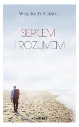 Sercem i rozumem - Wojciech Sobina - Ebook - 978-83-8219-395-4