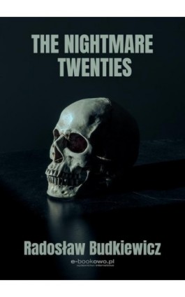 The Nightmare Twenties - Radosław Budkiewicz - Ebook - 978-83-8166-233-8
