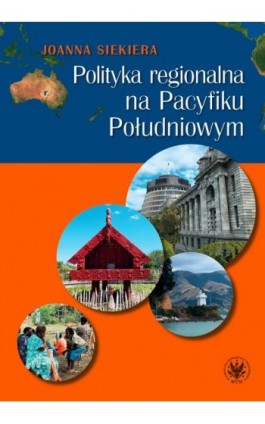 Polityka regionalna na Pacyfiku Południowym - Joanna Siekiera - Ebook - 978-83-235-4806-5