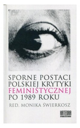 Sporne postaci polskiej krytyki feministycznej po 1989 roku - Ebook - 978-83-63434-26-7