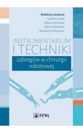 Instrumentarium i techniki zabiegów w chirurgii robotowej - Ebook - 978-83-200-6442-1