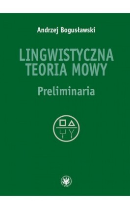 Lingwistyczna teoria mowy - Andrzej Bogusławski - Ebook - 978-83-235-4316-9