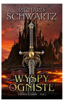 Wyspy Ogniste. Tajemnica Askiru. Tom 5 - Richard Schwartz - Ebook - 978-83-66328-57-0