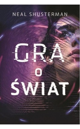 Gra o świat - Neal Shusterman - Ebook - 978-83-276-6780-9