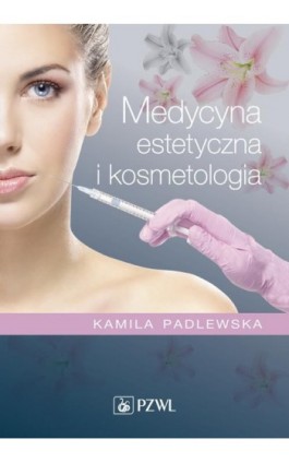 Medycyna estetyczna i kosmetologia - Kamila Padlewska - Ebook - 978-83-200-6394-3