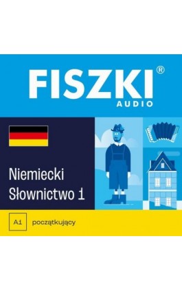 FISZKI audio – niemiecki – Słownictwo 1 - Kinga Perczyńska - Audiobook - 978-83-62937-30-1