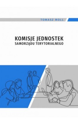 Komisje jednostek samorządu terytorialnego - Tomasz Moll - Ebook - 978-83-7133-886-1