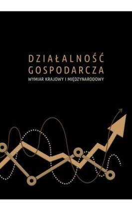 Działalność gospodarcza wymiar krajowy i międzynarodowy - Ebook - 978-83-7133-889-2