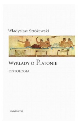 Wykłady o Platonie Ontologia - Władysław Stróżewski - Ebook - 978-83-242-6567-1