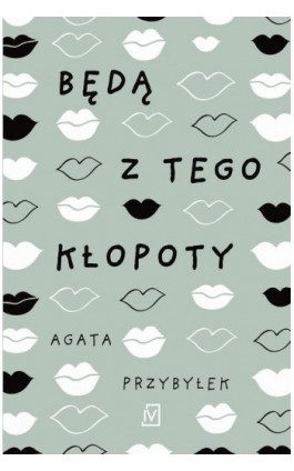 Będą z tego kłopoty - Agata Przybyłek - Ebook - 9788366839816