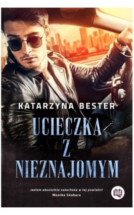 Ucieczka z nieznajomym - Katarzyna Bester - Ebook - 978-83-66967-83-0