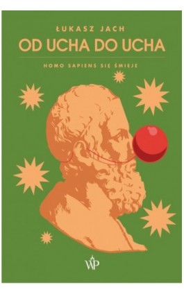 Od ucha do ucha. Homo sapiens się śmieje - Łukasz Jach - Ebook - 9788366570443