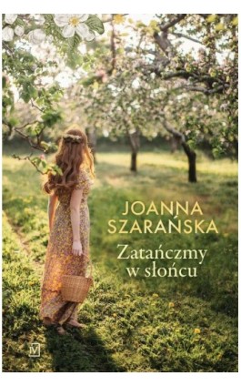 Zatańczmy w słońcu - Joanna Szarańska - Ebook - 9788366839793