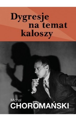 Dygresje na temat kaloszy - Michał Choromański - Ebook - 978-83-67021-06-7